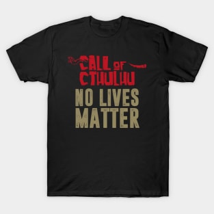 Call of CTHULHU - No Lives Matter T-Shirt